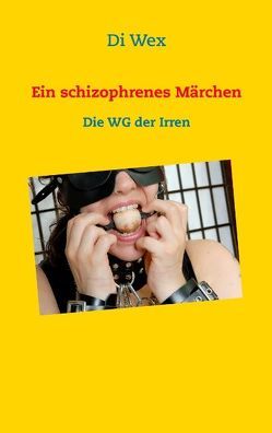 Ein schizophrenes Märchen von Wex,  Di