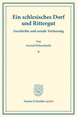 Ein schlesisches Dorf und Rittergut. von Dyhrenfurth,  Getrud