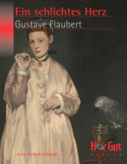 Ein schlichtes Herz von Flaubert,  Gustave