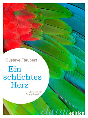 Ein schlichtes Herz von Flaubert,  Gustave, Goyert,  Georg