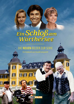 Ein Schloß am Wörthersee – Die neuen Bilder zur Serie. Ein Fotobuch von Harald Lamprecht.