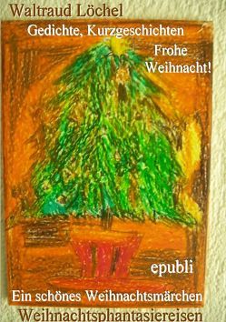 Ein schönes Weihnachtsmärchen von Löchel,  Waltraud