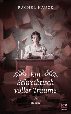 Ein Schreibtisch voller Träume von Hauck,  Rachel