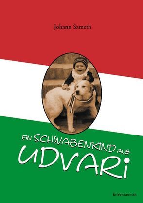 Ein Schwabenkind aus Udvari von Sameth,  Johann