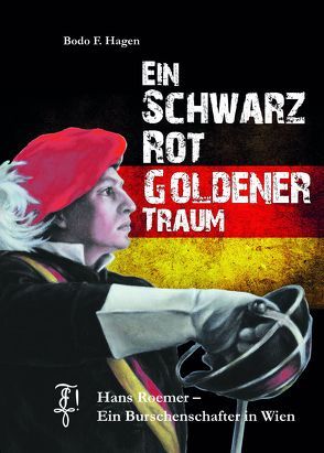 Ein Schwarz Rot Goldener Traum von Hagen,  Bodo F.