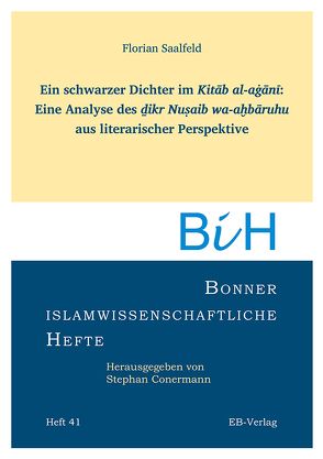 Ein schwarzer Dichter im Kitāb al-aġānī: Eine Analyse des ḏikr Nuṣaib wa-aḫbāruhu aus literarischer Perspektive von Saalfeld,  Florian