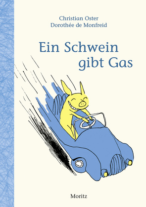 Ein Schwein gibt Gas von Monfreid,  Dorothée de, Oster,  Christian