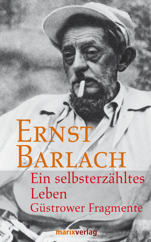 Ein selbsterzähltes Leben von Barlach,  Ernst