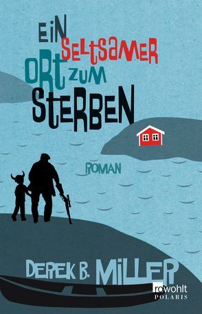 Ein seltsamer Ort zum Sterben von Miller,  Derek B., Roth,  Olaf M