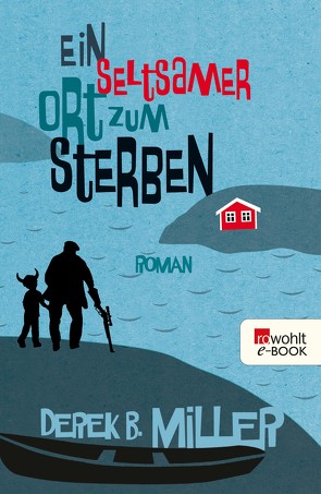 Ein seltsamer Ort zum Sterben von Miller,  Derek B., Roth,  Olaf M