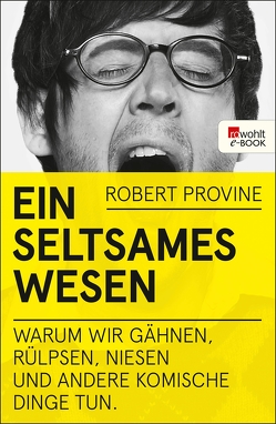 Ein seltsames Wesen von Provine,  Robert, Vogel,  Sebastian