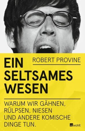 Ein seltsames Wesen von Provine,  Robert, Vogel,  Sebastian