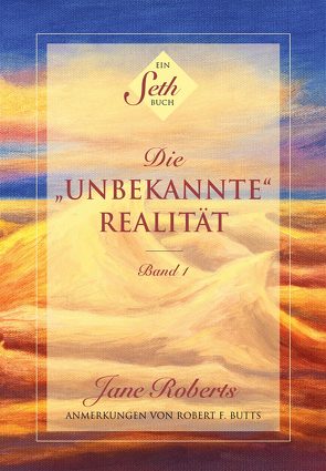 Ein Seth-Buch: Die „unbekannte“ Realität von Roberts,  Jane