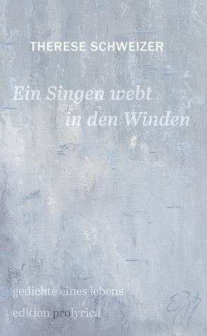 Ein Singen webt in den Winden von Schweizer,  Therese