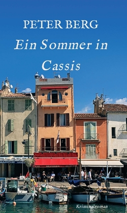 Ein Sommer in Cassis von Berg,  Peter