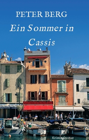 Ein Sommer in Cassis von Berg,  Peter