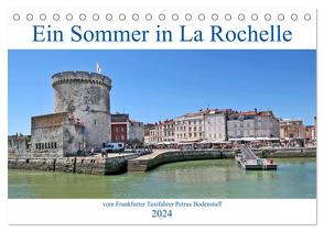 Ein Sommer in La Rochelle vom Frankfurter Taxifahrer Petrus Bodenstaff (Tischkalender 2024 DIN A5 quer), CALVENDO Monatskalender von Bodenstaff,  Petrus