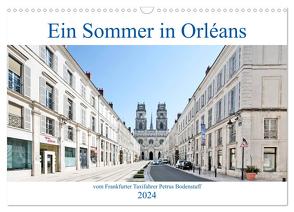 Ein Sommer in Orléans vom Frankfurter Taxifahrer Petrus Bodenstaff (Wandkalender 2024 DIN A3 quer), CALVENDO Monatskalender von Bodenstaff,  Petrus