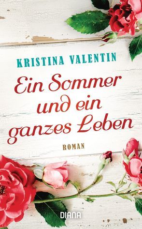 Ein Sommer und ein ganzes Leben von Valentin,  Kristina