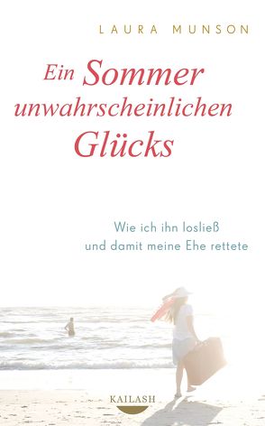 Ein Sommer unwahrscheinlichen Glücks von Munson,  Laura, Zeltner,  Henriette