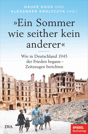 »Ein Sommer wie seither kein anderer« von Goos,  Hauke, Smoltczyk,  Alexander