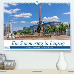 Ein Sommertag in Leipzig (Premium, hochwertiger DIN A2 Wandkalender 2022, Kunstdruck in Hochglanz) von Harriette Seifert,  Birgit