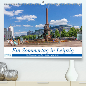 Ein Sommertag in Leipzig (Premium, hochwertiger DIN A2 Wandkalender 2023, Kunstdruck in Hochglanz) von Harriette Seifert,  Birgit