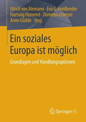 Ein soziales Europa ist möglich von Alemann,  Ulrich, Dreyer,  Domenica, Gödde,  Anne, Heidbreder,  Eva G., Hummel,  Hartwig