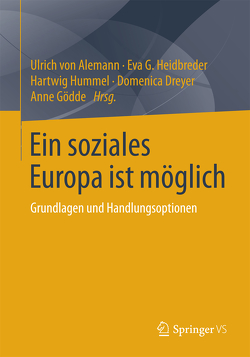 Ein soziales Europa ist möglich von Alemann,  Ulrich, Dreyer,  Domenica, Gödde,  Anne, Heidbreder,  Eva G., Hummel,  Hartwig