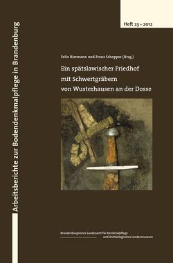 Ein spätslawischer Friedhof mit Schwertgräbern von Wusterhausen an der Dosse von Anders,  Jette, Bauer,  Uli, Biermann,  Felix, Brather,  Stephan, Brauer,  Olaf, Czermak,  Andrea, Eilbracht,  Heidemarie, Enders,  Lieselott, Hanik,  Susanne, Jungklaus,  Bettina, Kersting,  Thomas, Lettow,  Hartmut, Schopper,  Franz