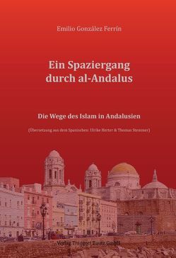 Ein Spaziergang durch al-Andalus von Ferrín,  Emilio González, Herter,  Ulrike, Stemmer,  Thomas