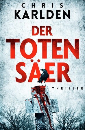 Der Totensäer: Thriller von Karlden,  Chris