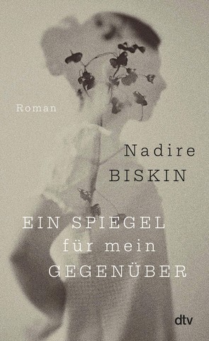 Ein Spiegel für mein Gegenüber von Biskin,  Nadire