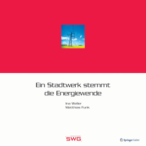 Ein Stadtwerk stemmt die Energiewende von Funk,  Matthias, Weller,  Ina