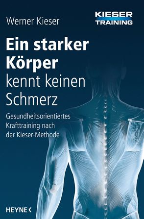 Ein starker Körper kennt keinen Schmerz von Kieser,  Werner