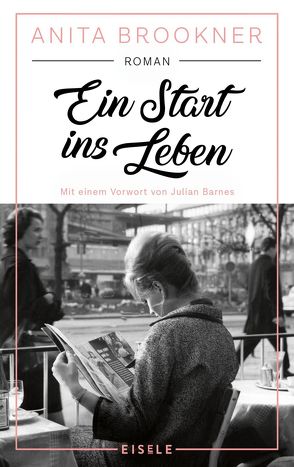 Ein Start ins Leben von Barnes,  Julian, Brookner,  Anita, Kuhn,  Wibke