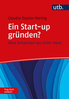 Ein Start-up gründen? Frag doch einfach! von Ossola-Haring,  Claudia