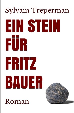 Ein Stein für Fritz Bauer von Treperman,  Sylvain