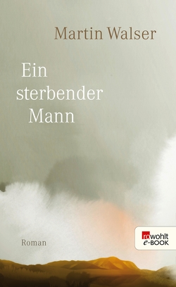 Ein sterbender Mann von Walser,  Martin