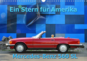 Ein Stern für Amerika – Mercedes Benz 560 SL (Wandkalender 2022 DIN A3 quer) von Laue,  Ingo