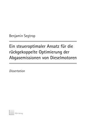 Ein steueroptimaler Ansatz für die rückgekoppelte Optimierung der Abgasemissionen von Dieselmotoren von Segtrop,  Benjamin