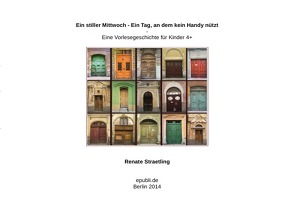 Ein stiller Mittwoch – Ein Tag, an dem kein Handy nützt von Straetling,  Renate