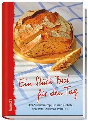 Ein Stück Brot für den Tag von Pohl SCJ,  Andreas