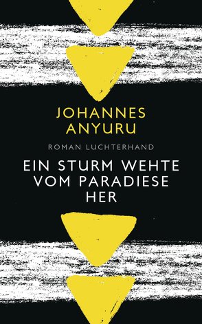 Ein Sturm wehte vom Paradiese her von Anyuru,  Johannes, Berf,  Paul