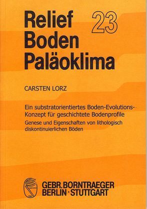 Ein substratorientiertes Boden-Evolutions-Konzept für geschichtete Bodenprofile von Lorz,  Carsten