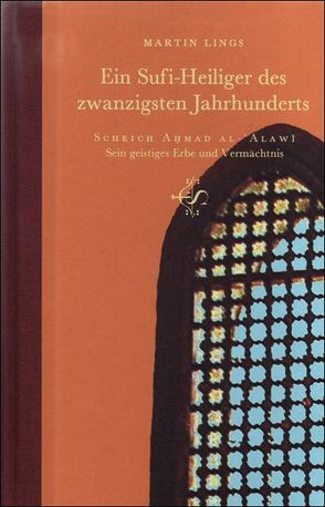 Ein Sufi-Heiliger des zwanzigsten Jahrhunderts von Giesse,  Gerhard, Lings,  Martin