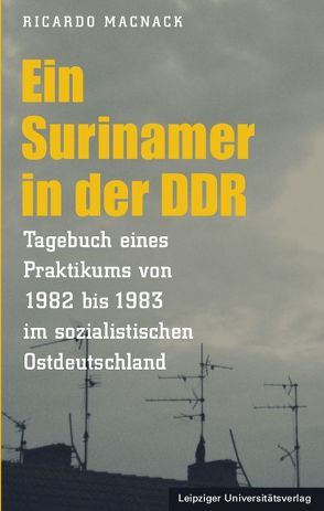 Ein Surinamer in der DDR von Macnack,  Ricardo