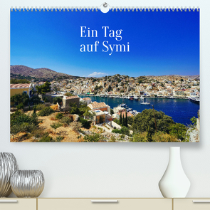 Ein Tag auf Symi (Premium, hochwertiger DIN A2 Wandkalender 2023, Kunstdruck in Hochglanz) von Fornal,  Martina
