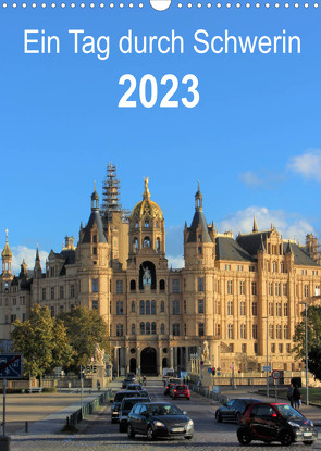 Ein Tag durch Schwerin (Wandkalender 2023 DIN A3 hoch) von TakeTheShot