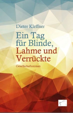 Ein Tag für Blinde, Lahme und Verrückte von Kleffner,  Dieter